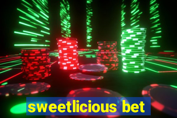 sweetlicious bet